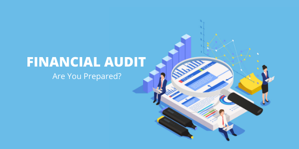 How to Prepare for Your Company’s Financial Audit