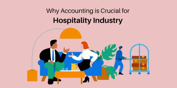 Why Accounting is Crucial for Hospitality Industry ?