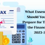 What Essential Steps Should You Take to Prepare for Tax Filing in the Financial Year 2023-2024?
