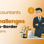 How Accountants Can Tackle the Challenges of Cross-Border Transactions